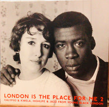 Cargar imagen en el visor de la galería, Various – London Is The Place For Me 2: Calypso & Kwela, Highlife & Jazz From Young Black London