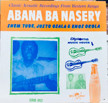 Cargar imagen en el visor de la galería, Shem Tube, Justo Osala & Enos Okola – Abana Ba Nasery