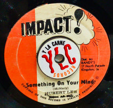 Cargar imagen en el visor de la galería, Hubert Lee / Impact Allstars – Something On Your Mind / Something On Your Mind (Version)
