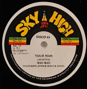 Mau Mau Featuring Junior Holt & Ansel / Mau Mau Featuring Ansel– Your Man / I Was Blind